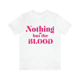 Nothing but the blood of JESUS  Short Sleeve Tee - AGAPE KINGDOM INC
