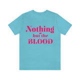 Nothing but the blood of JESUS  Short Sleeve Tee - AGAPE KINGDOM INC
