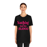 Nothing but the blood of JESUS  Short Sleeve Tee - AGAPE KINGDOM INC
