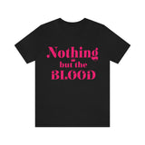 Nothing but the blood of JESUS  Short Sleeve Tee - AGAPE KINGDOM INC