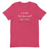 God Not done with me Short-Sleeve T-Shirt