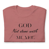 God not done with me Short-Sleeve T-Shirt - AGAPE KINGDOM INC